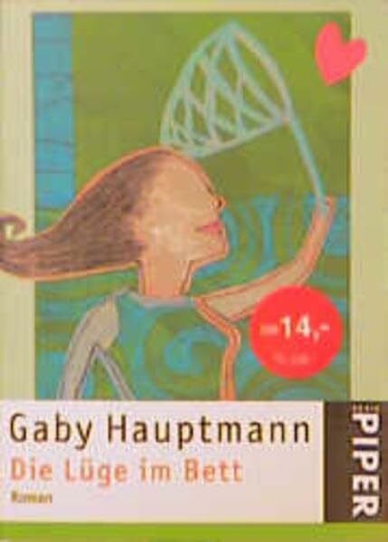 Hauptmann, Gaby Die Lüge im Bett: Roman (Piper Taschenbuch, Band 3112)