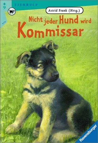 Frank, Astrid Felice Nicht jeder Hund wird Kommissar (Ravensburger Taschenbücher)