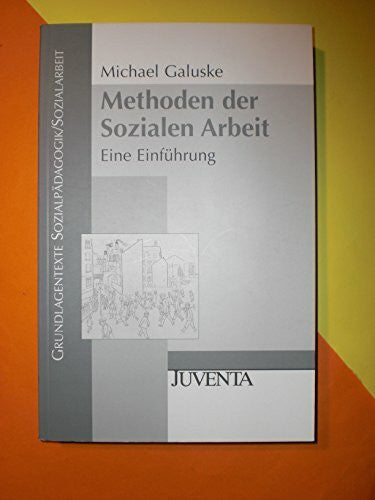 Galuske, Michael Methoden der Sozialen Arbeit: Eine Einführung (Grundlagentexte Sozialpädagogik/Sozialarbeit)