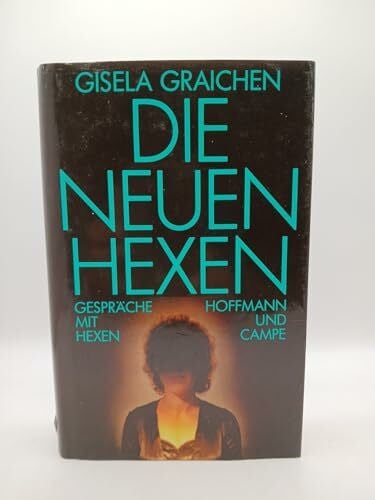 Graichen, Gisela Die neuen Hexen: Gespräche mit Hexen