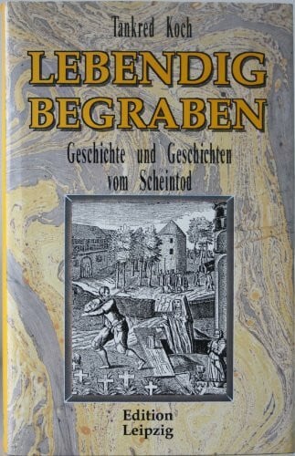Koch, Tankred Lebendig begraben. Geschichte und Geschichten vom Scheintod