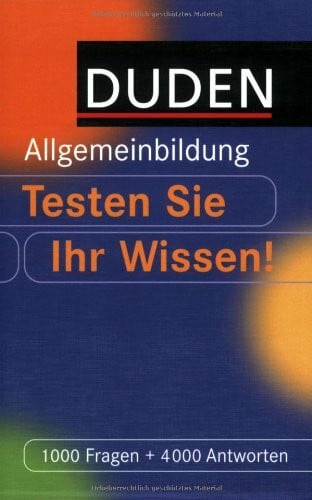 Hess, Jürgen C. Duden Allgemeinbildung - Testen Sie Ihr Wissen!: 1.000 Fragen und 4.000 Antworten