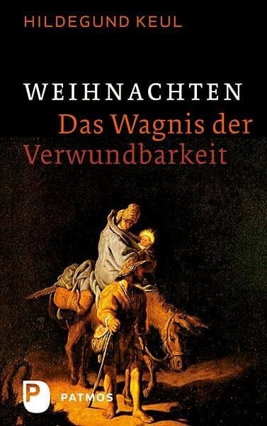 Keul, Hildegund Weihnachten - Das Wagnis der Verwundbarkeit