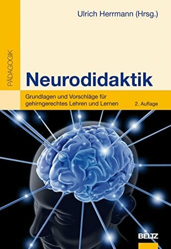Herrmann, Ulrich Neurodidaktik: Grundlagen und Vorschläge für gehirngerechtes Lehren und Lernen (Beltz Pädagogik)