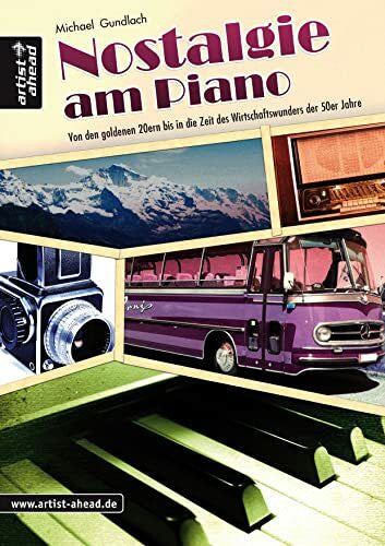 Michael Gundlach Nostalgie am Piano: Von den goldenen 20ern bis in die Wirtschaftswunderzeit der 50er Jahre. Spielbuch für Klavier. Klavierstücke. Klaviernoten. Schlager. Chanson. Songbook. Liederbuch.