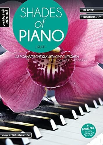 Jens Rupp Shades of Piano: 12 romantische Klavierkompositionen - mittelschwer arrangiert (inkl. Download). Emotional-gefühlvolle Klavierballaden. Klavierstücke. Spielbuch. Songbook. Klaviernoten.