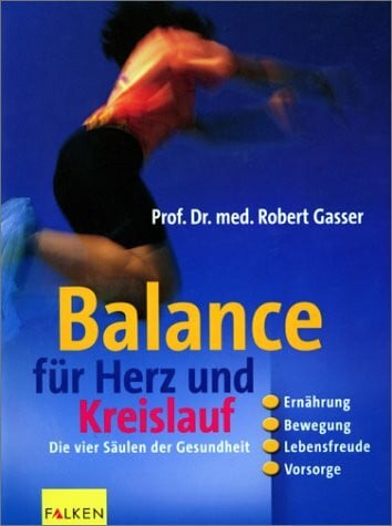 Gasser, Robert Balance für Herz und Kreislauf. Gesund und attraktiv ein Leben lang
