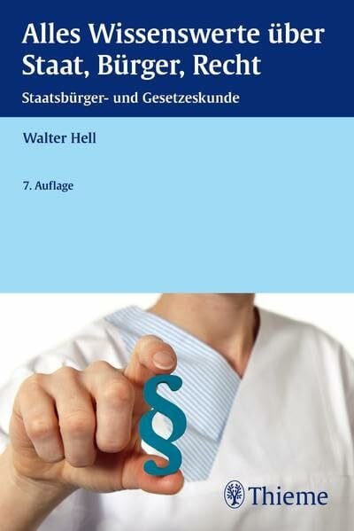 Hell, Walter Alles Wissenswerte über Staat, Bürger, Recht: Staatsbürger- und Gesetzeskunde