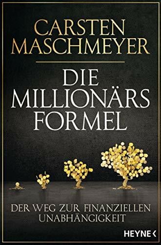 Maschmeyer, Carsten Die Millionärsformel: Der Weg zur finanziellen Unabhängigkeit - Aktualisierte Neuausgabe