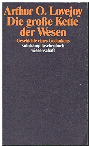 Lovejoy, Arthur O. Die große Kette der Wesen: Geschichte eines Gedankens (suhrkamp taschenbuch wissenschaft)