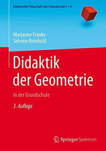 Reinhold, Simone Didaktik der Geometrie: In der Grundschule (Mathematik Primarstufe und Sekundarstufe I + II)