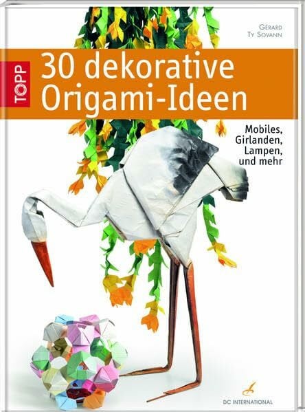 Sovar, Gérard T. DC International: 30 dekorative Origami-Ideen: Mobiles, Girlanden, Lampen und mehr
