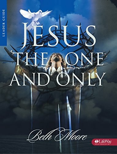 Moore, Beth Jesus the One and Only - Leader Guide (Jesus the One & Only)