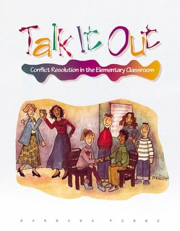 Porro, Barbara Talk It Out: Conflict Resolution in the Elementary Classroom