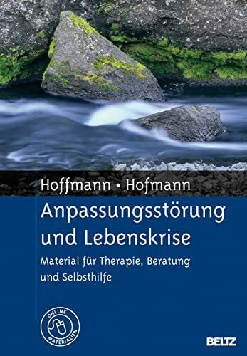 Hofmann, Birgit Anpassungsstörung und Lebenskrise: Material für Therapie, Beratung und Selbsthilfe. Mit E-Book inside und Arbeitsmaterial: Material für Therapie, Beratung und Selbsthilfe. Mit Online-Material