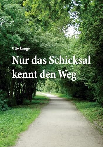 Lange, Otto Nur das Schicksal kennt den Weg