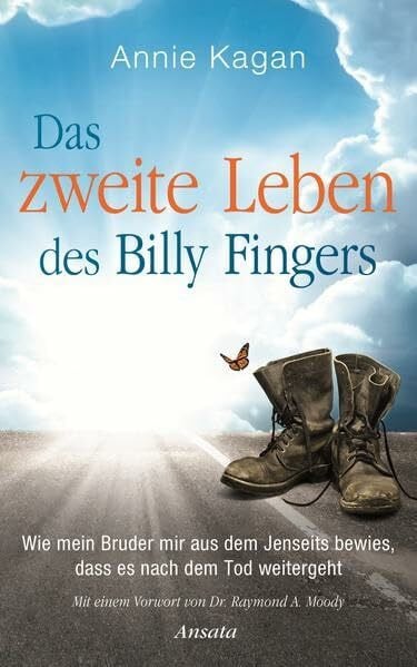 Weingart, Karin Das zweite Leben des Billy Fingers: Wie mein Bruder mir aus dem Jenseits bewies, dass es nach dem Tod weitergeht