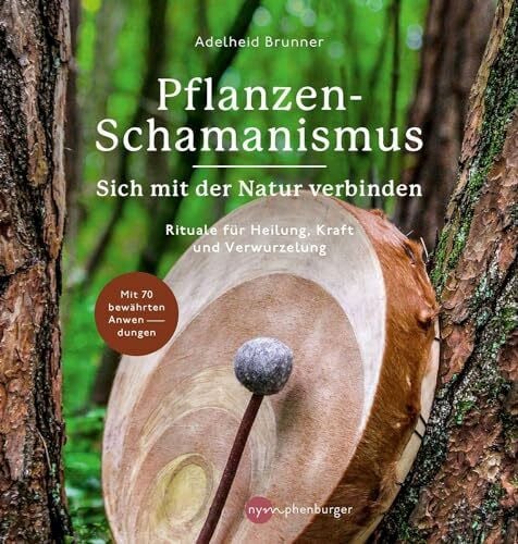 Brunner, Adelheid Pflanzen-Schamanismus: Sich mit der Natur verbinden