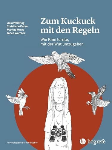 Warczok, Tabea Zum Kuckuck mit den Regeln: Wie Kimi lernte, mit der Wut umzugehen (Psychologische Kinderbücher)