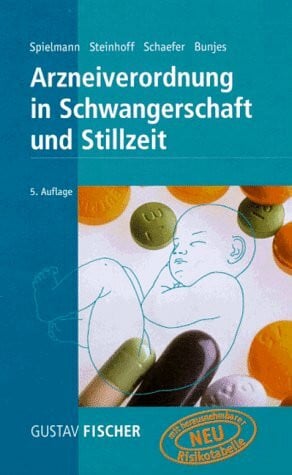 MEDIZIN - Spielmann, Horst, Rudolf Steinhoff Christof Schaefer u. a. Arzneiverordnung in Schwangerschaft und Stillzeit