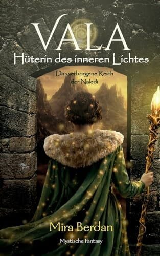 Berdan, Mira Vala - Hüterin des inneren Lichtes: Das verborgene Reich der Naledi - Mystische Dark Light Fantasy über Bestimmung und inneres Licht