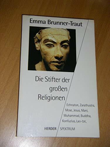 Brunner-Traut, Emma [Hrsg.] Die Stifter der gro'en Religionen