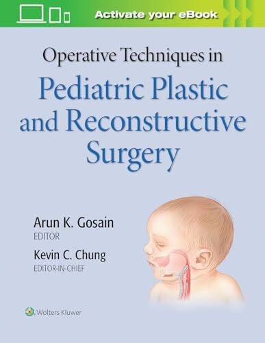 Chung, Kevin C., M.D. Operative Techniques in Pediatric Plastic and Reconstructive Surgery