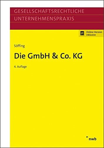 Söffing, Matthias Die GmbH & Co. KG: Mit Online-Zugang (Gesellschaftsrechtliche Unternehmenspraxis)