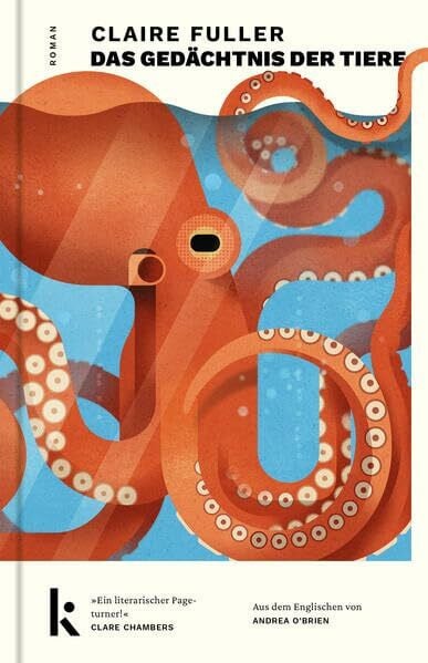 O' Brien, Andrea Das Gedächtnis der Tiere: Roman. »Ein literarischer Pageturner.« Clare Chambers