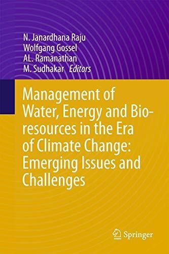 Sudhakar, M. Management of Water, Energy and Bio-resources in the Era of Climate Change: Emerging Issues and Challenges