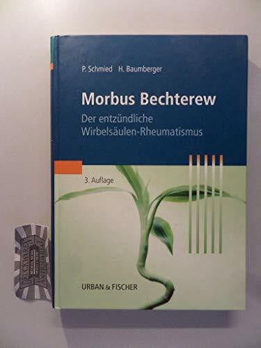 Baumberger, Heinz Morbus Bechterew: Der entzündliche Wirbelsäulen-Rheumatismus
