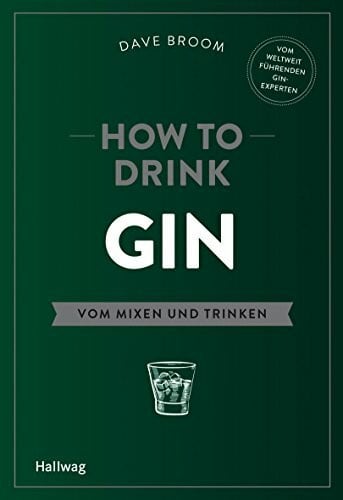 Broom, Dave How to Drink Gin: Vom Mixen und Trinken