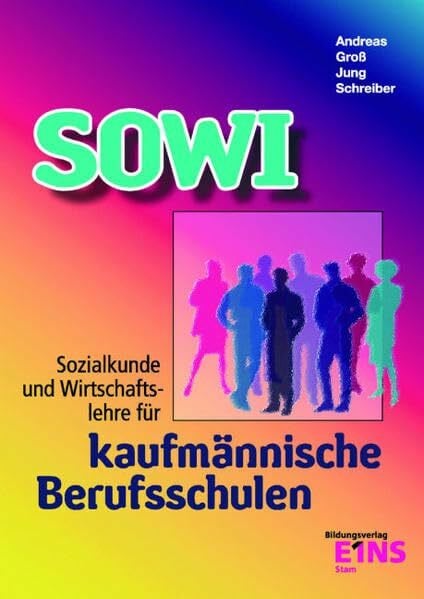 Schreiber, Bernd SOWI: Sozialkunde und Wirtschaftslehre für kaufmännische Berufsschulen. Lehrbuch