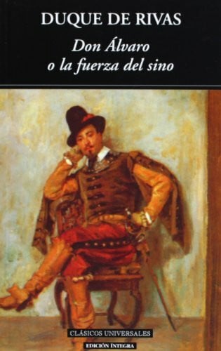 Duque de Rivas Don Alvaro o la fuerza del sino (Clásicos universales, Band 17)