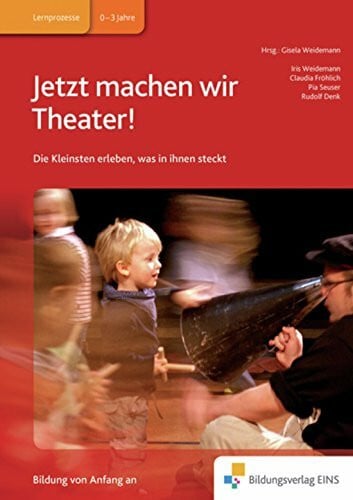 Seuser, Pia Jetzt machen wir Theater! Handbuch: Die Kleinsten erleben, was in ihnen steckt!