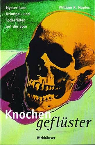 Welge, K. Knochengeflüster. Mysteriösen Kriminal- und Todesfällen auf der Spur
