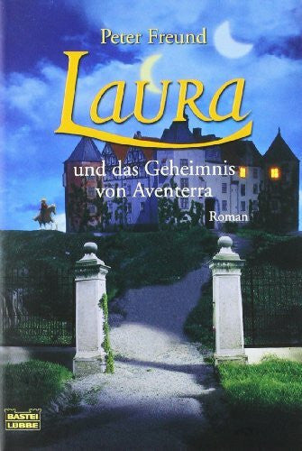 Freund, Peter Laura und das Geheimnis von Aventerra: Roman (Allgemeine Reihe. Bastei Lübbe Taschenbücher)