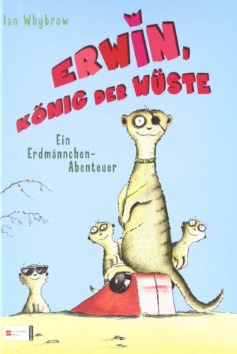 Rothfuss, Ilse Erwin, König der Wüste - Ein Erdmännchen-Abenteuer