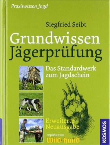 Seibt, Siegfried Grundwissen Jägerprüfung: Das Standardwerk zum Jagdschein - Extra: Erfolgreiche und stressfreie Prüfungsvorbereitung