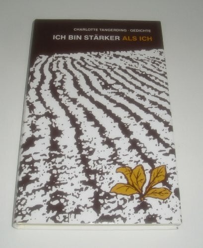 Tangerding, Charlotte Ich bin stärker als ich - Gedichte