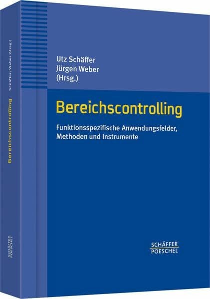 Weber, Jürgen Bereichscontrolling: Funktionsspezifische Anwendungsfelder, Methoden und Instrumente