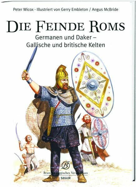 Wilcox, Peter Die Feinde Roms: Germanen und Daker, Gallische und britische Kelten