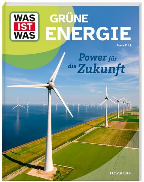 Frick, Dr. Frank WAS IST WAS Grüne Energie. Power für die Zukunft | Was ist grüne Energie? | Warum brauchen wir grüne Energie? | Wie sieht die Zunkuft der ... Kinder ab 8 Jahren (WAS IST WAS Das Original)