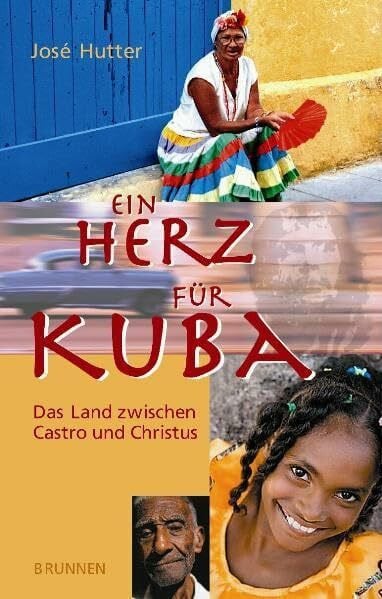 Hutter, José Ein Herz für Kuba: Das Land zwischen Castro und Christus