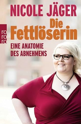 Jäger, Nicole Die Fettlöserin: Eine Anatomie des Abnehmens