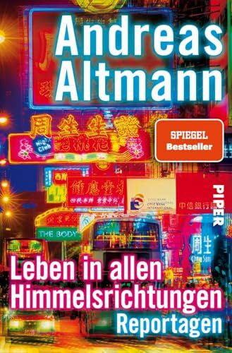 Altmann, Andreas Leben in allen Himmelsrichtungen: Reportagen