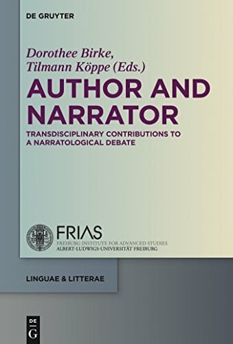 Köppe, Tilmann Author and Narrator: Transdisciplinary Contributions to a Narratological Debate (linguae & litterae, 48, Band 48)
