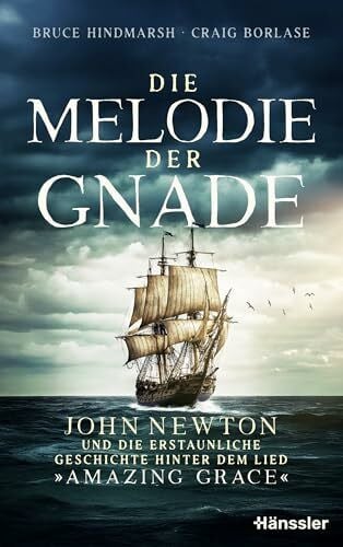 Schulzki, Dagmar Die Melodie der Gnade: John Newton und die erstaunliche Geschichte hinter dem Lied 'Amazing Grace'