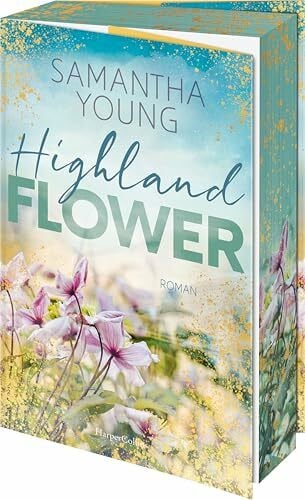Takacs, Martina Highland Flower: Roman | Gefühl- und Spice-Garantie | Wer die Adairs mochte, wird die Highland-Reihe lieben