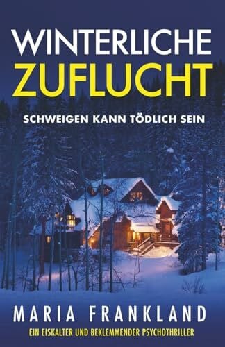 Frankland, Maria Winterliche Zuflucht: Schweigen kann tödlich sein